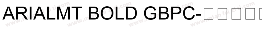ARIALMT BOLD GBPC字体转换